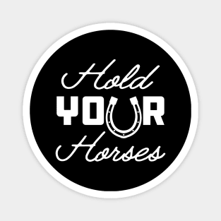 Horse - Hold your horses Magnet